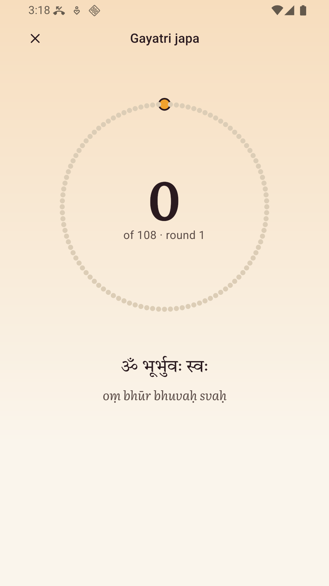 The Gayatri japa screen on Android: a ring of 108 beads, the count 0 of 108, round 1, and the line oṃ bhūr bhuvaḥ svaḥ in Devanagari and Roman letters.